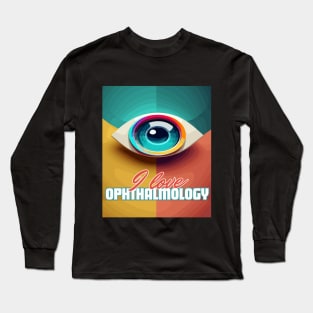 I love ophthalmology eye with green ,yellow and orange color Long Sleeve T-Shirt